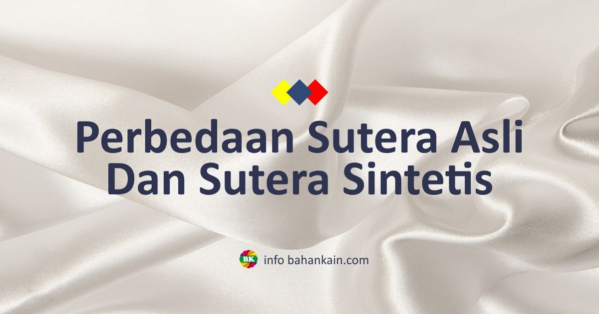 Tips Perbedaan Kain Sutra Asli Dengan Sintetis